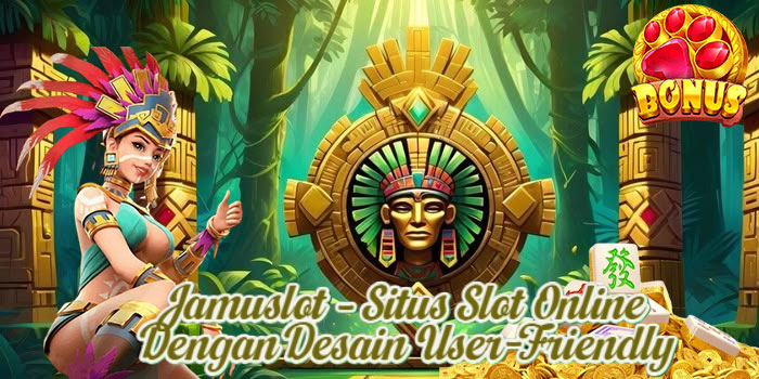 Jamuslot – Situs Slot Online Dengan Desain User-Friendly