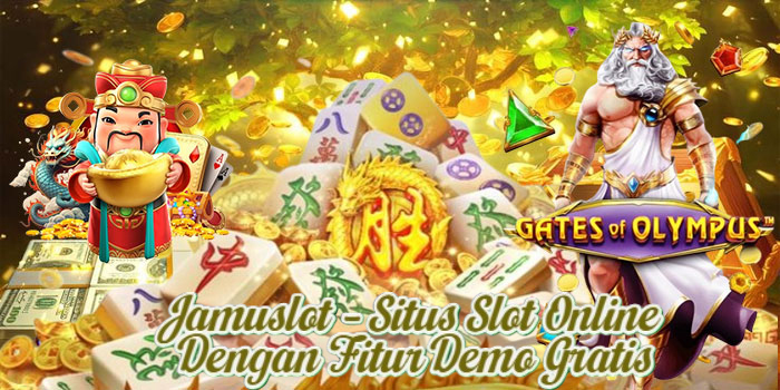Jamuslot – Situs Slot Online Dengan Fitur Demo Gratis