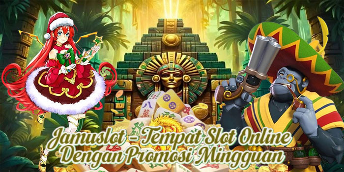 Jamuslot – Tempat Slot Online Dengan Promosi Mingguan