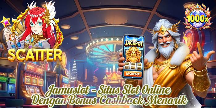 Jamuslot – Situs Slot Online Dengan Bonus Cashback Menarik