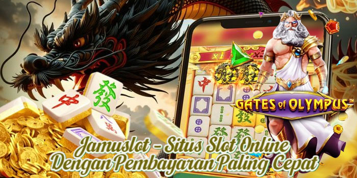 Jamuslot – Situs Slot Online Dengan Pembayaran Paling Cepat